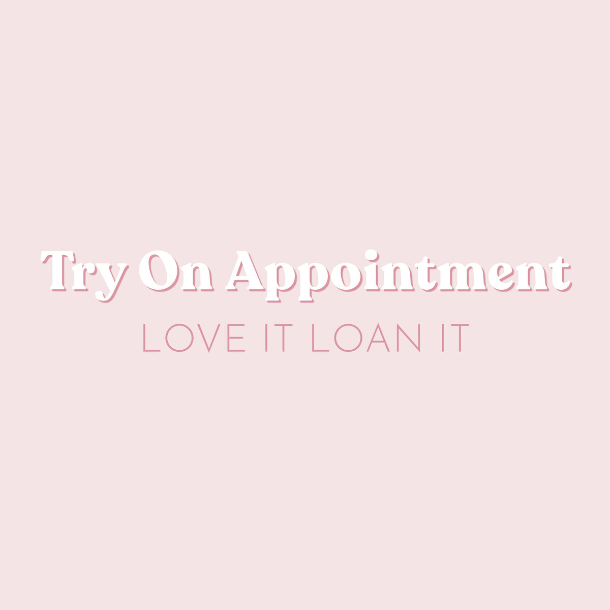 TRY ON APPOINTMENT